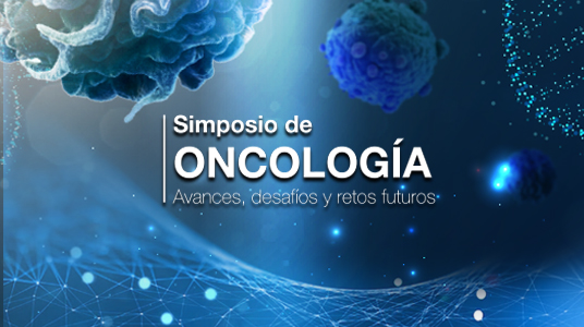 Simposio de Oncología.  Avances, desafíos y retos futuros